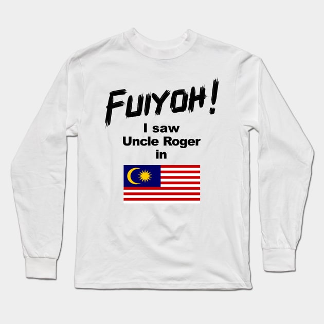 Uncle Roger World Tour - Fuiyoh - I saw Uncle Roger in Malaysia Long Sleeve T-Shirt by kimbo11